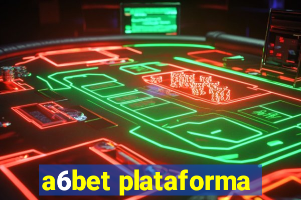 a6bet plataforma